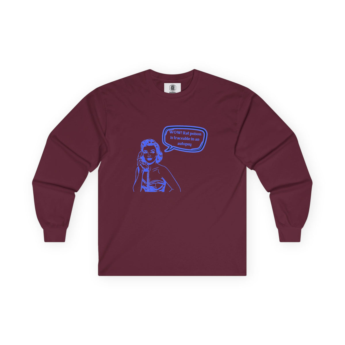 Wow! Rat poison is traceable in an autopsy. – Long Sleeve Tee