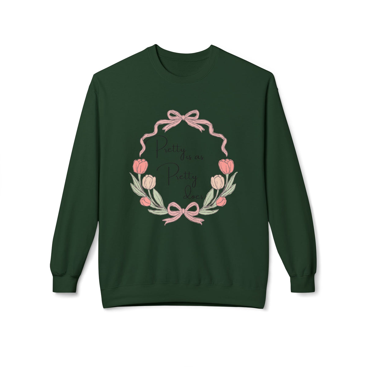 Pretty is as Pretty does Crewneck Sweatshirt