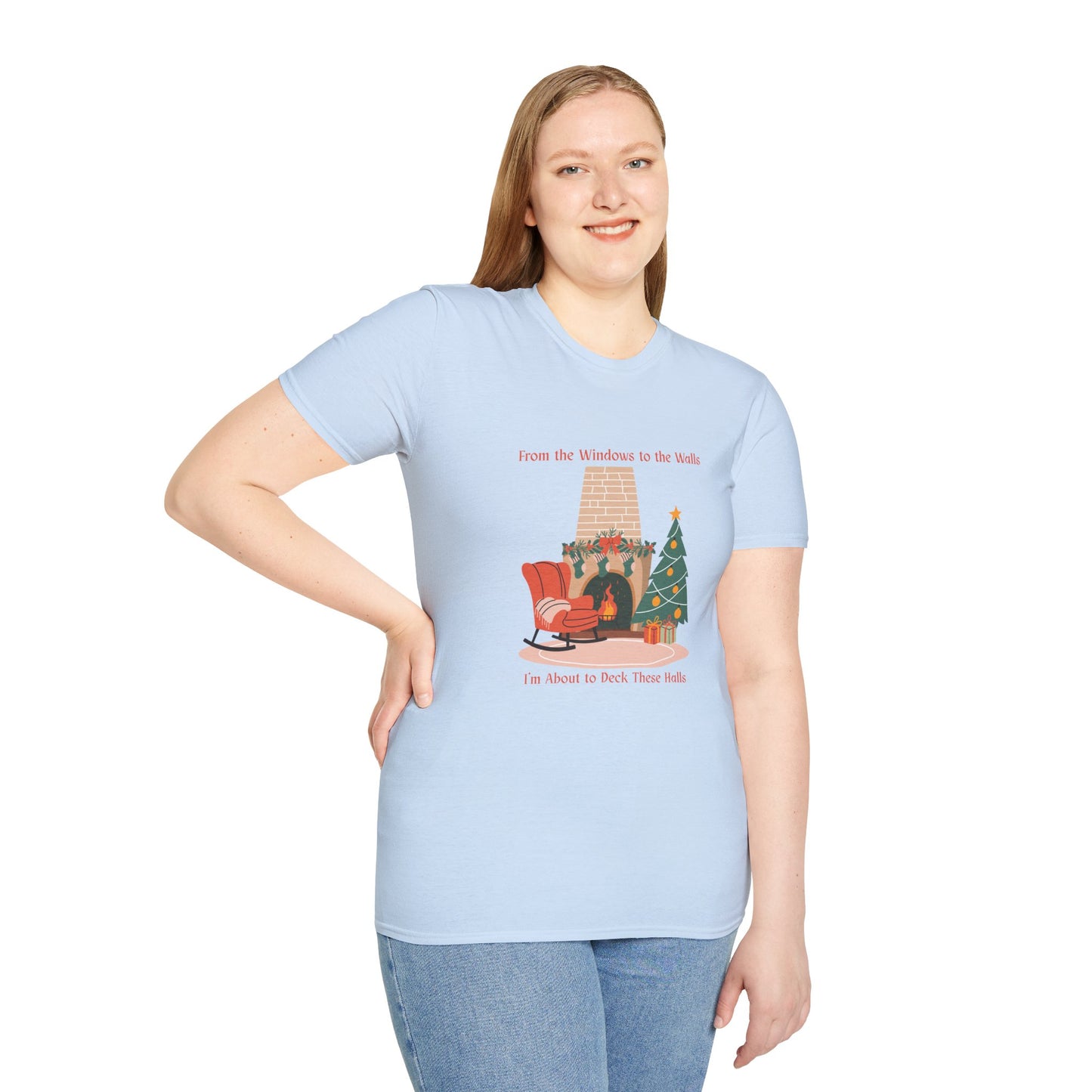 From the Windows to the Walls, I'm About to Deck These Halls T-Shirt