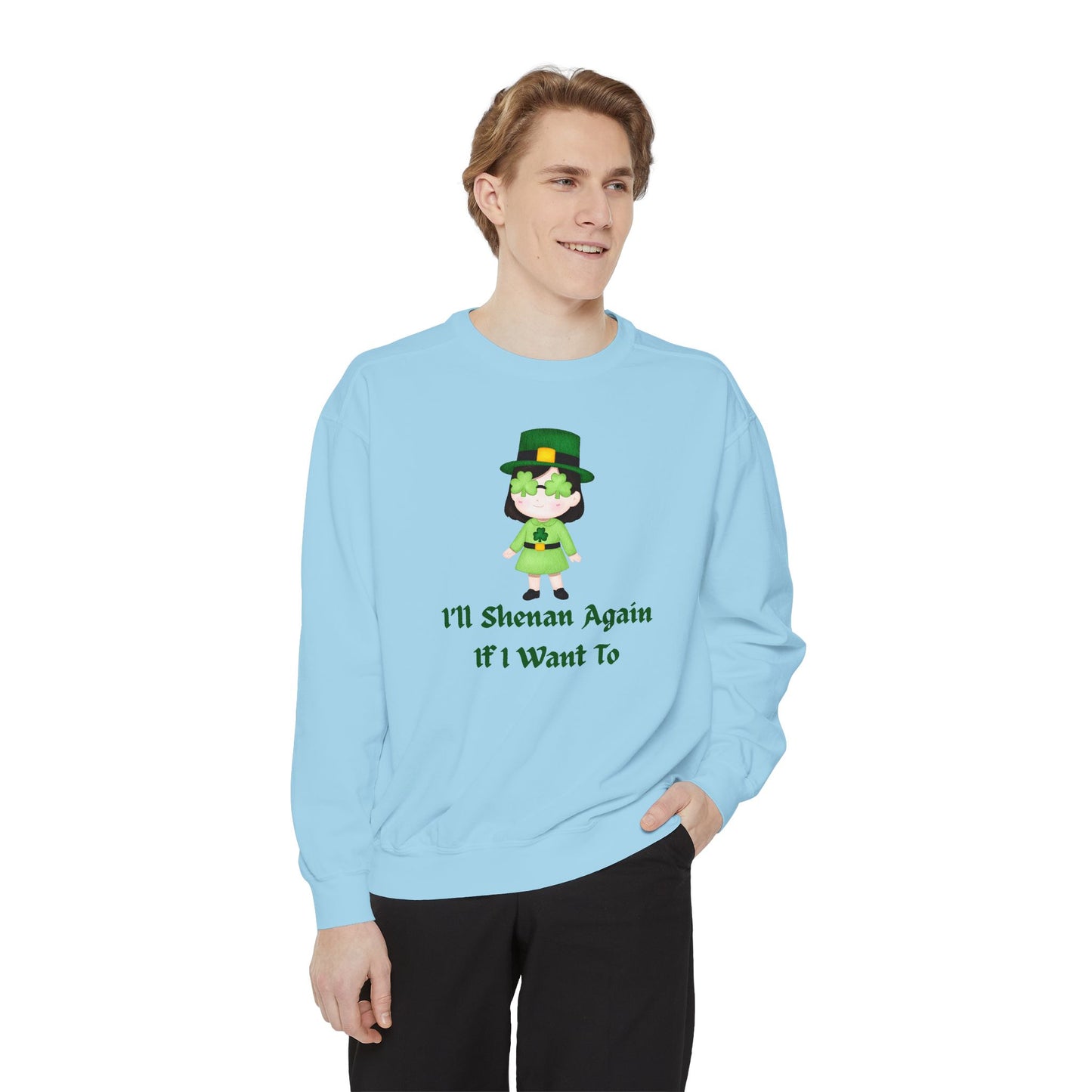 "I'll Shenan Again" Relaxed Fit Sweatshirt – Printed Irish Graphic