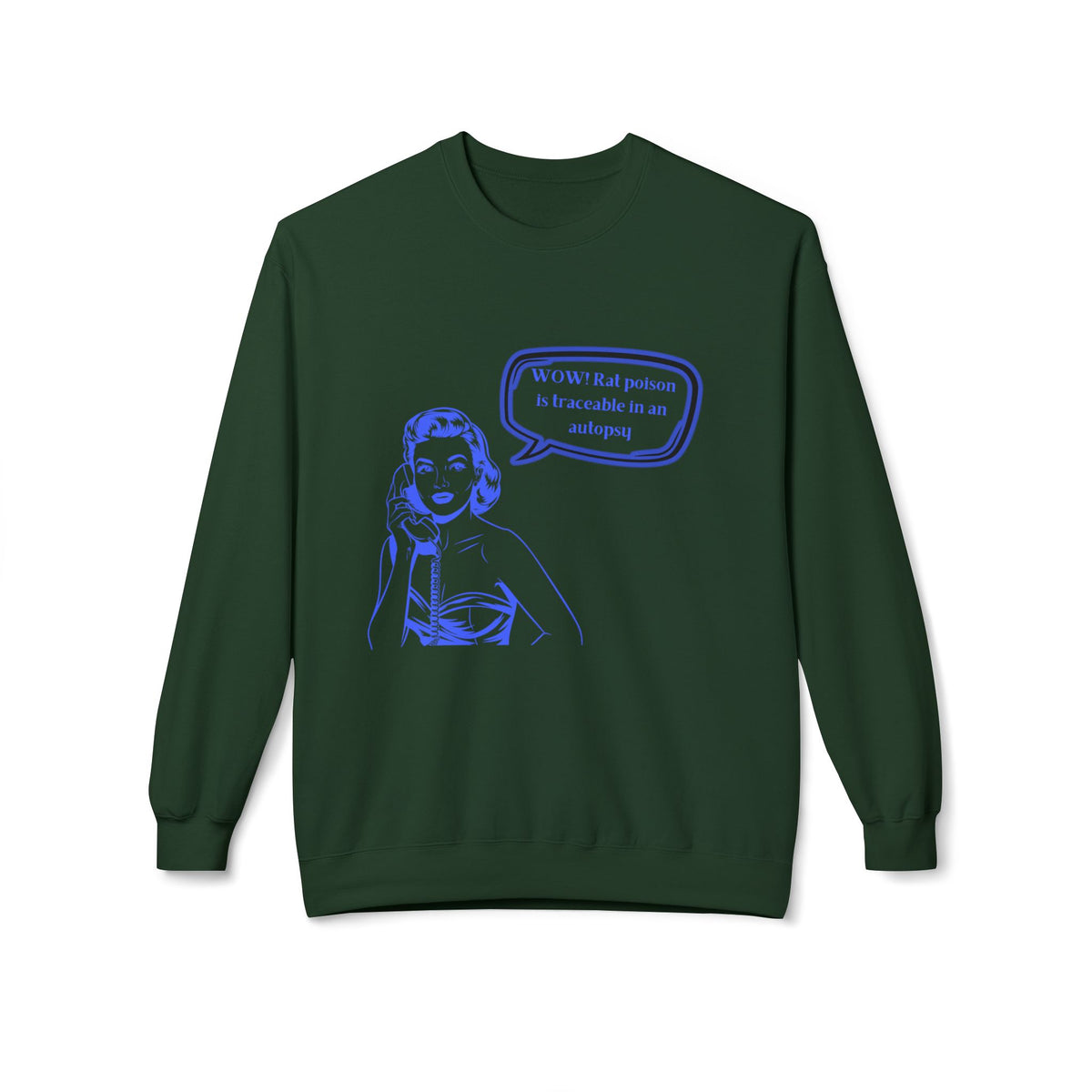 Wow! Rat poison is traceable in an autopsy. – Crewneck Sweatshirt