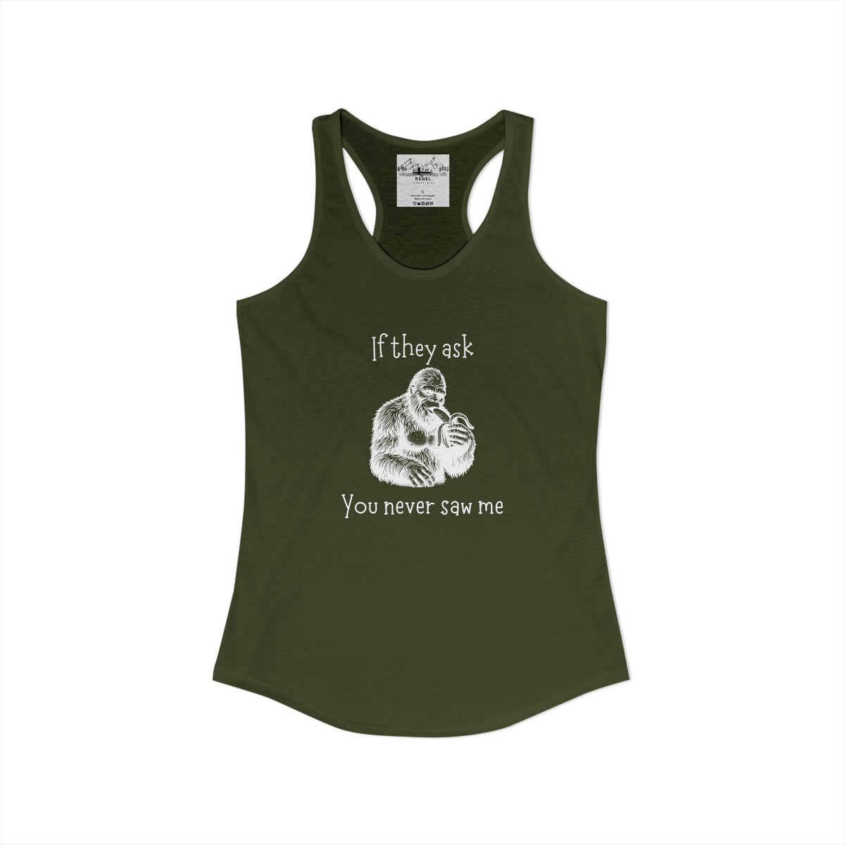 If They Ask, You Never Saw Me Bigfoot Women’s Racerback Tank