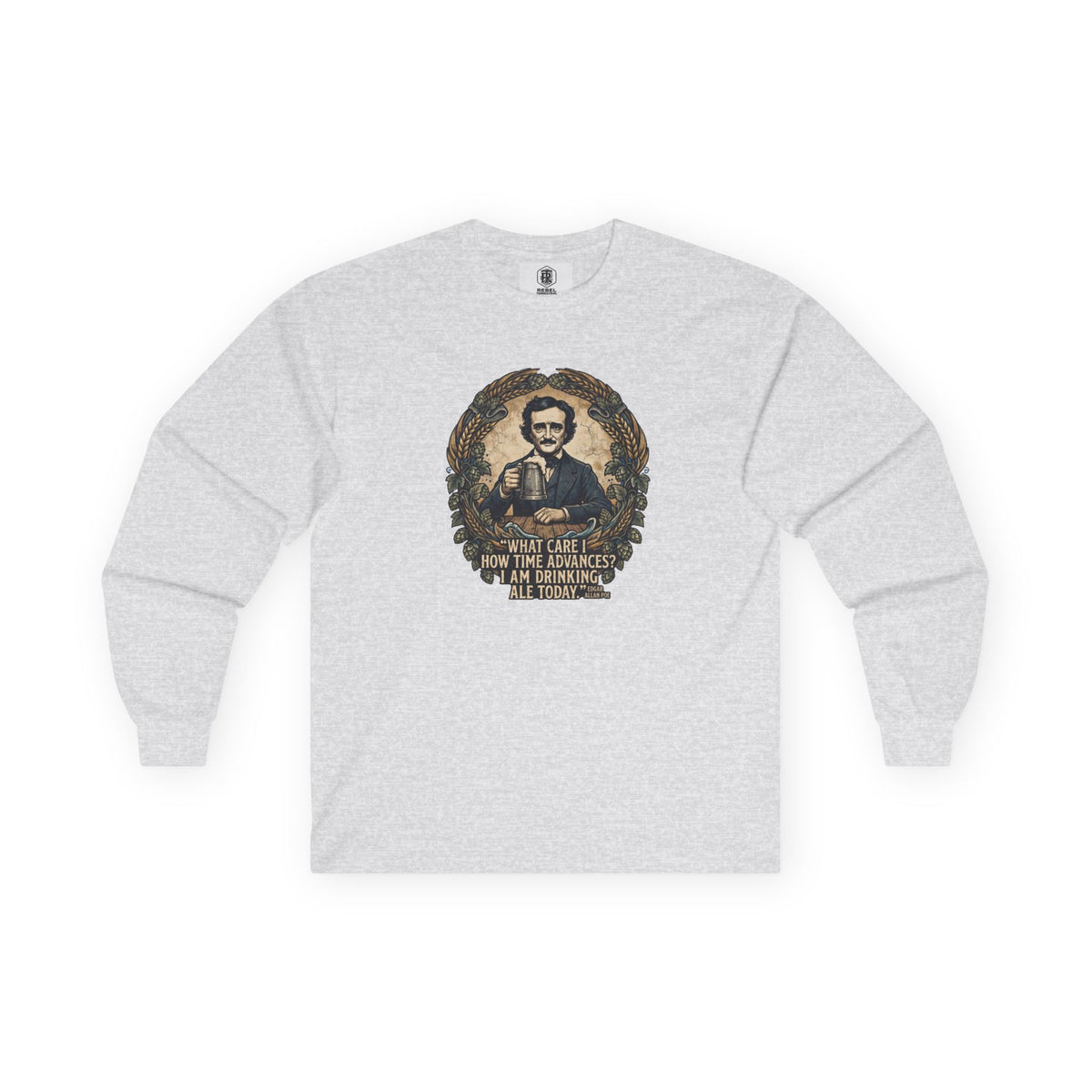 I Am Drinking Ale Today Edgar Allan Poe Long Sleeve Shirt
