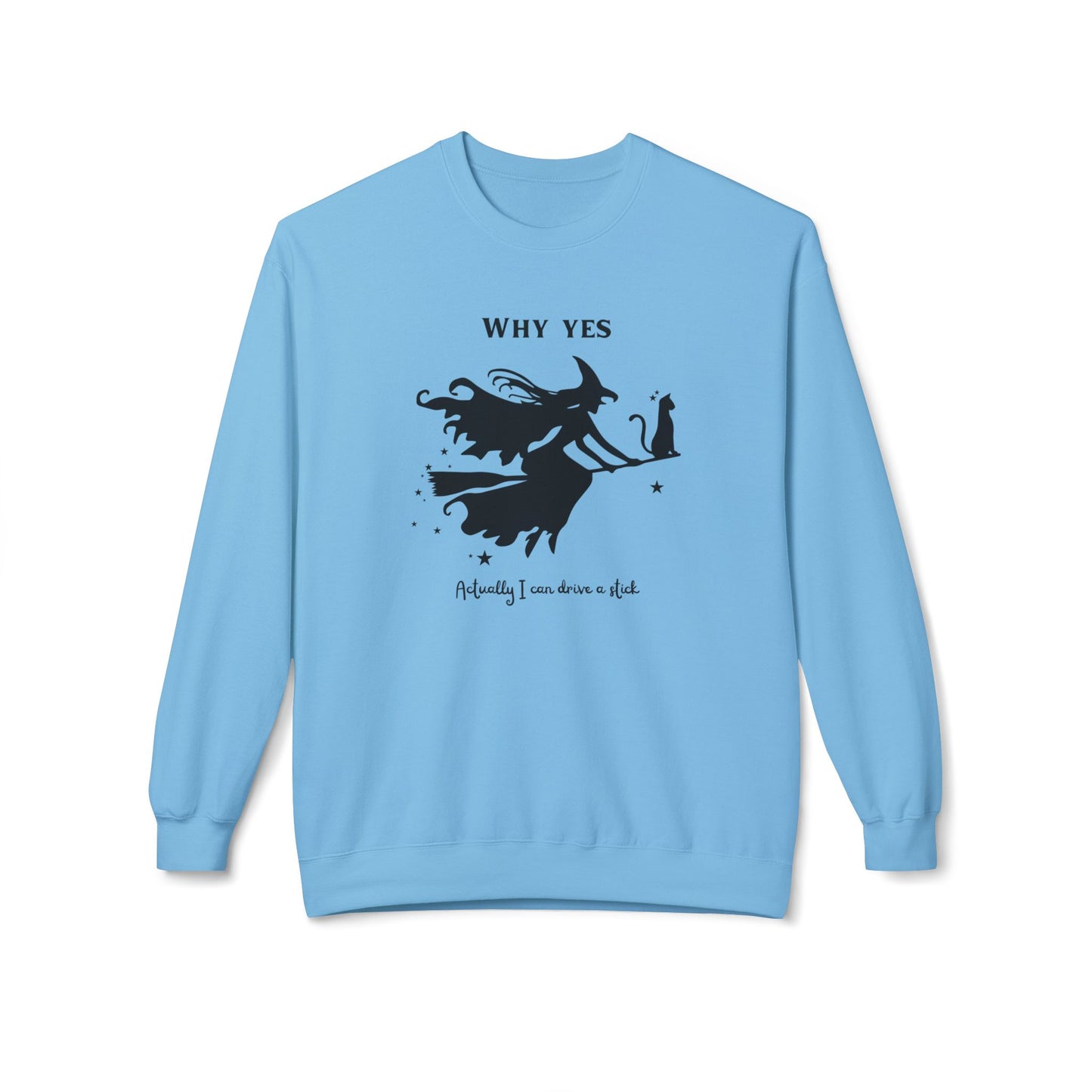 Why, Yes I Actually Can Drive a Stick Sweatshirt