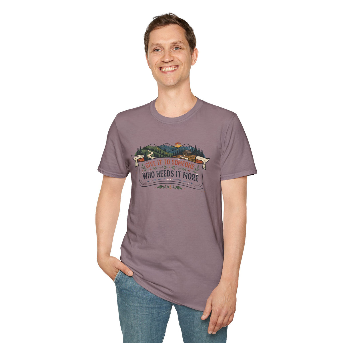 Give It to Someone Who Needs It More T-Shirt