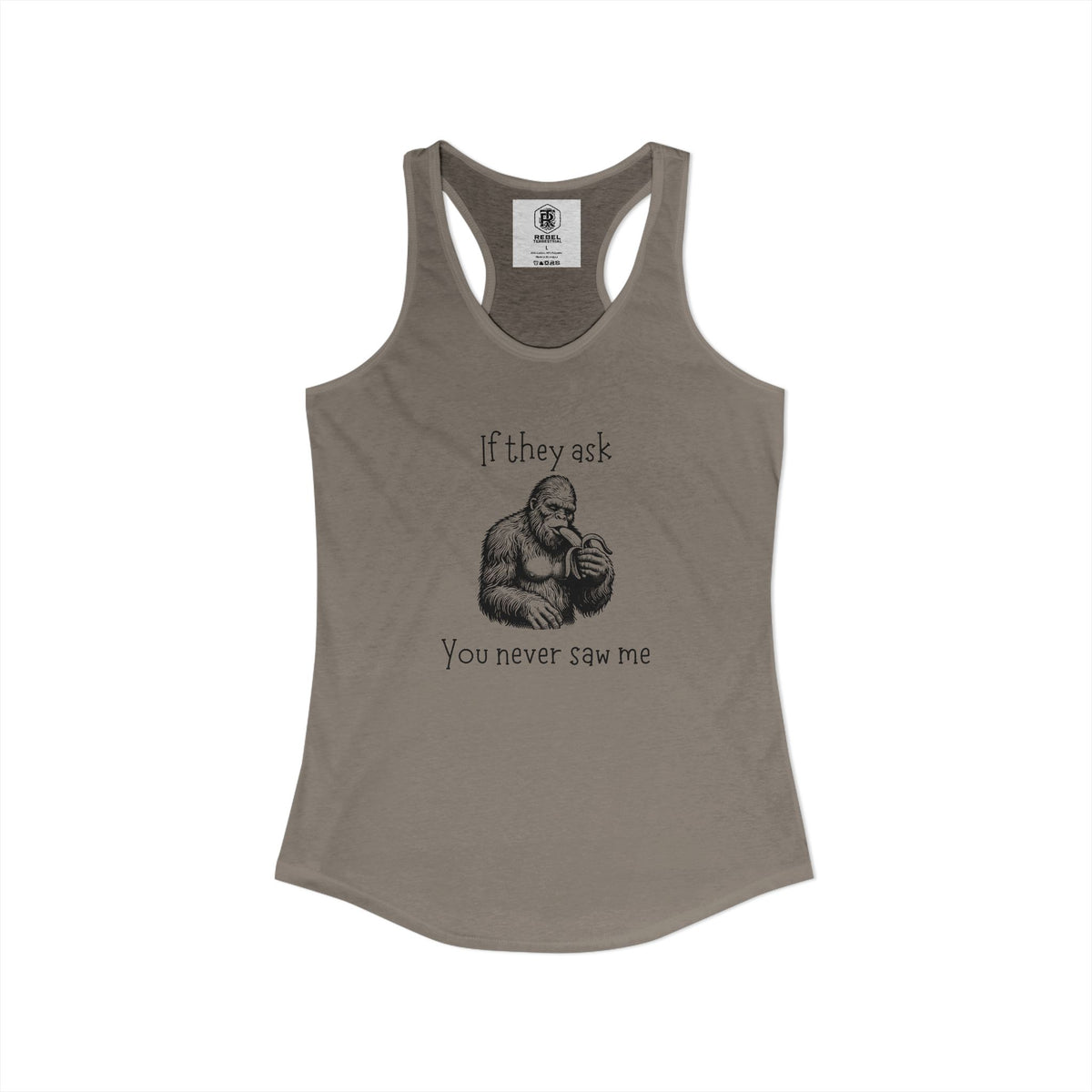 If They Ask, You Never Saw Me Bigfoot Women’s Racerback Tank