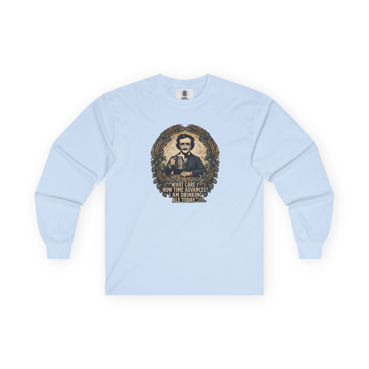 I Am Drinking Ale Today Edgar Allan Poe Long Sleeve Shirt