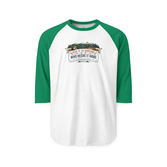 Three-Quarter Sleeve Raglan Shirt – “Give it to someone Who Needs it More”