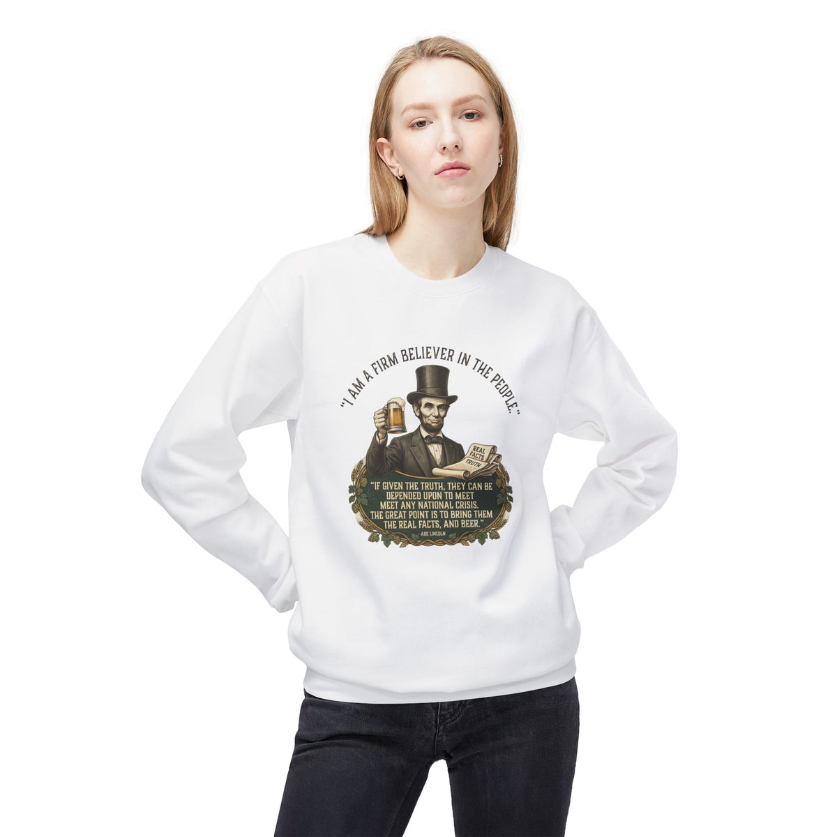 “I Am a Firm Believer in the People” Abraham Lincoln Quote Sweatshirt