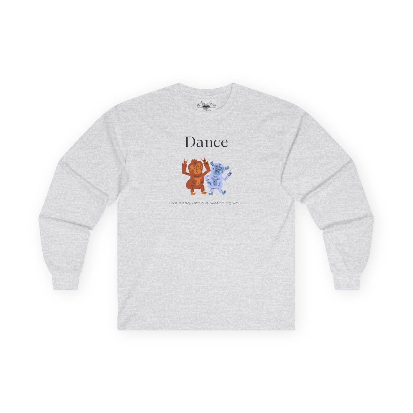Dance Like Sasquatch Is Watching – Unisex Long Sleeve Tee