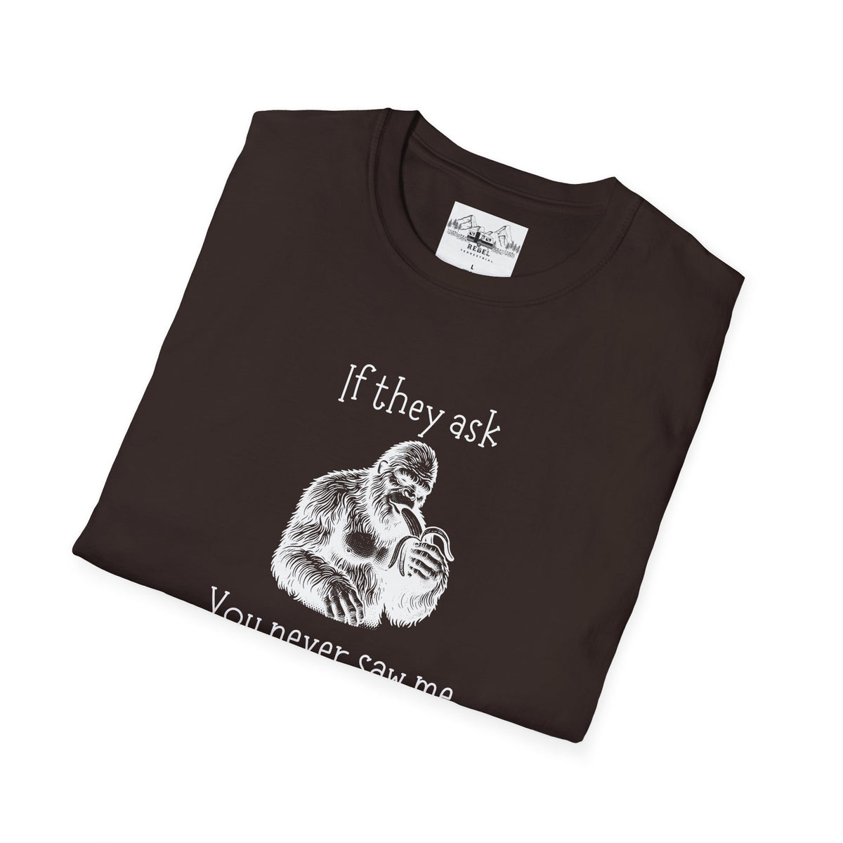 If They Ask, You Never Saw Me Bigfoot Softstyle T-Shirt