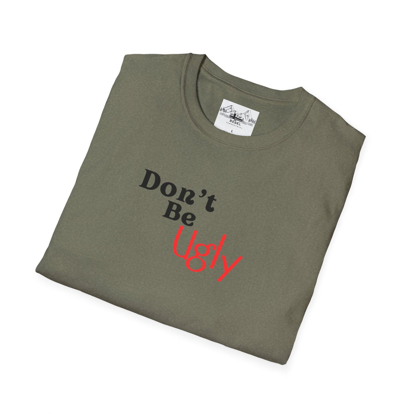 Don’t Be Ugly - Unisex Softstyle T-Shirt