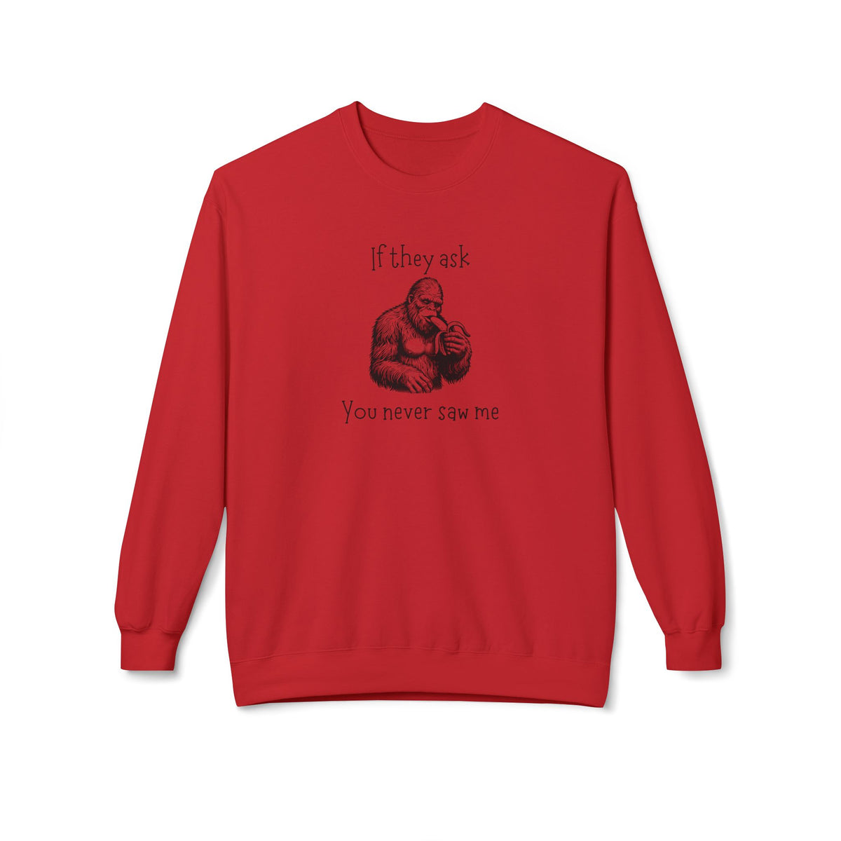 If They Ask, You Never Saw Me Bigfoot Crewneck Sweatshirt