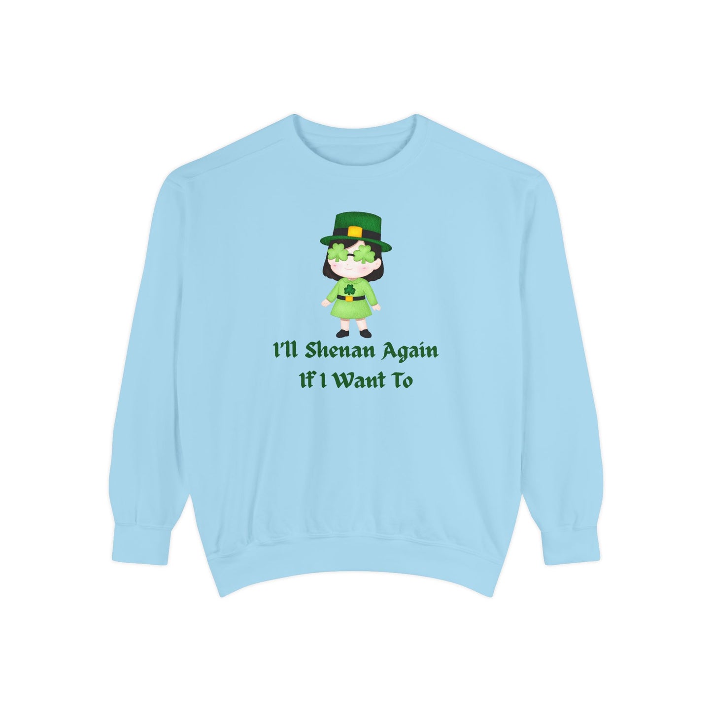"I'll Shenan Again" Relaxed Fit Sweatshirt – Printed Irish Graphic