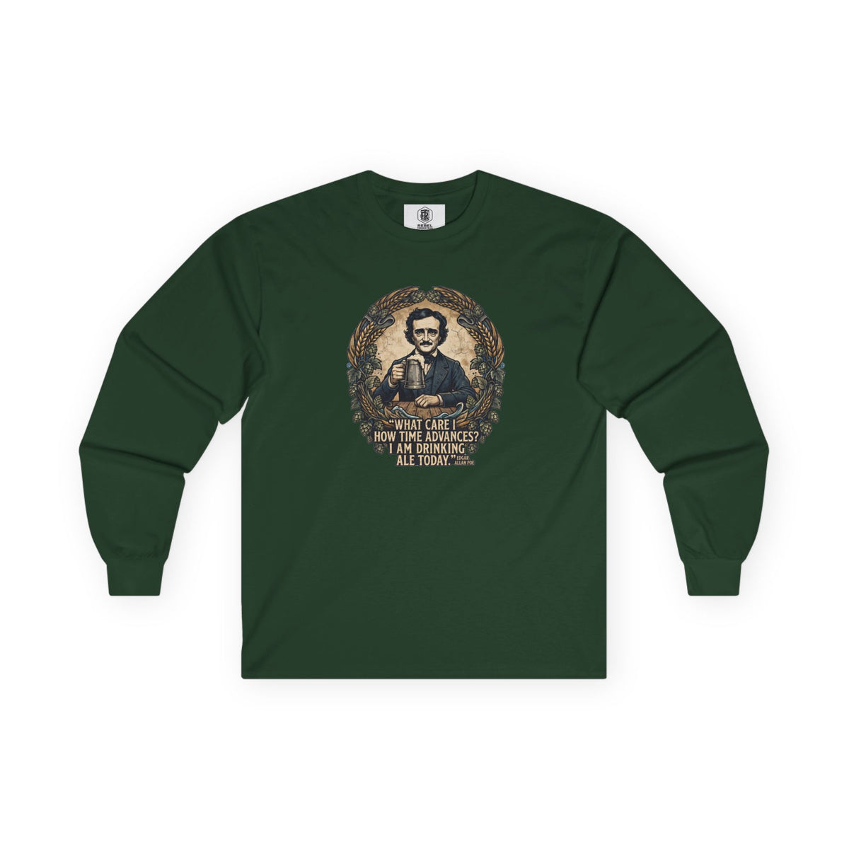I Am Drinking Ale Today Edgar Allan Poe Long Sleeve Shirt