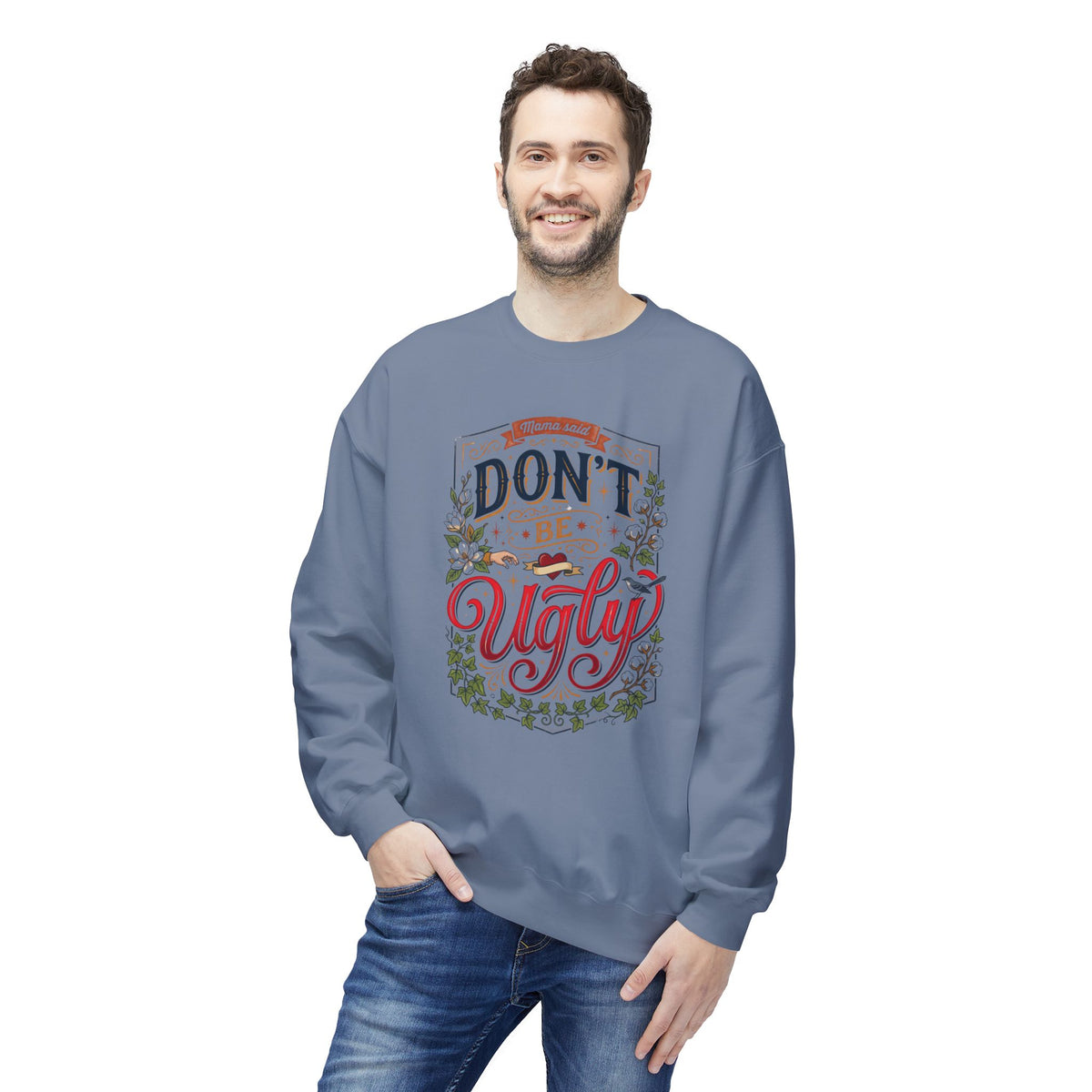 Don’t Be Ugly Southern Saying Crewneck Sweatshirt