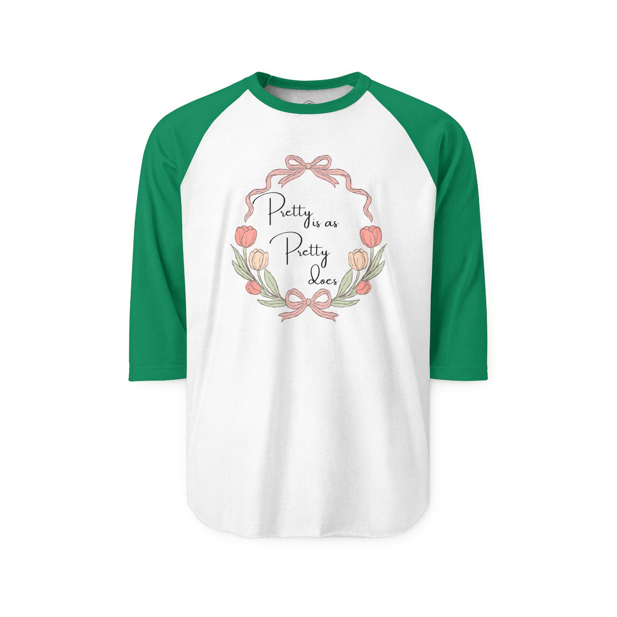 Pretty is as Pretty Does Raglan Shirt