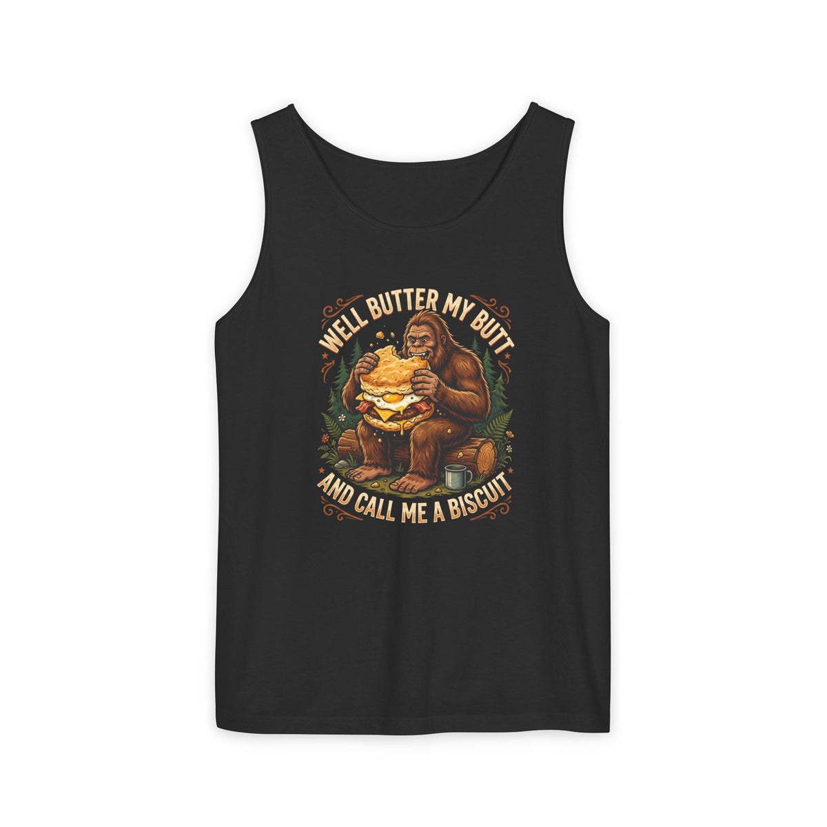 Well Butter My Butt and Call Me a Biscuit Bigfoot Tank Top