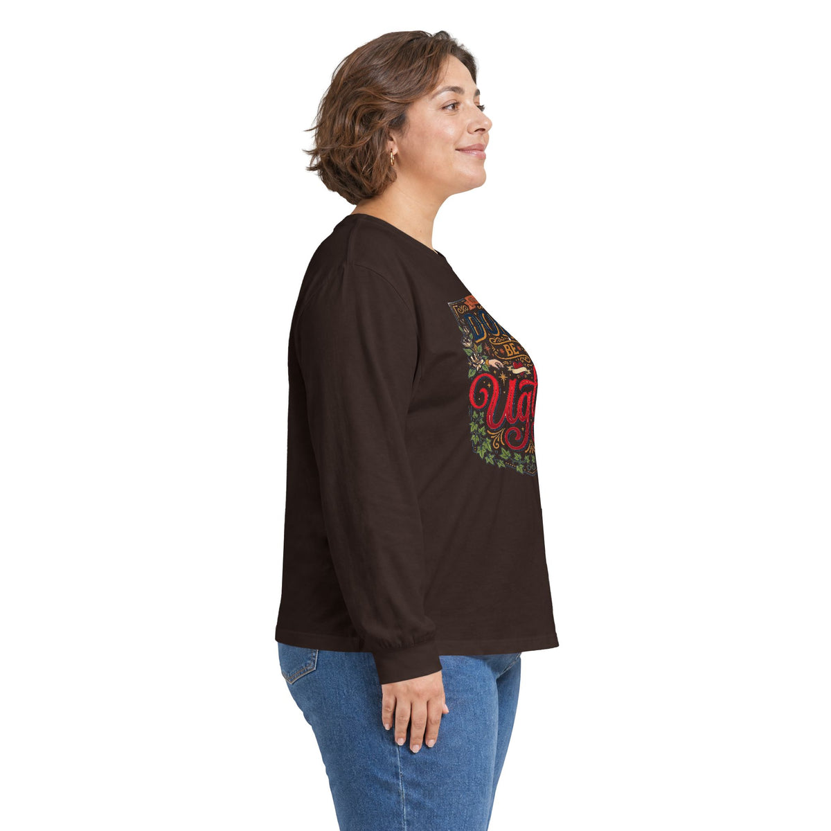 Don’t Be Ugly Southern Saying Long Sleeve Tee
