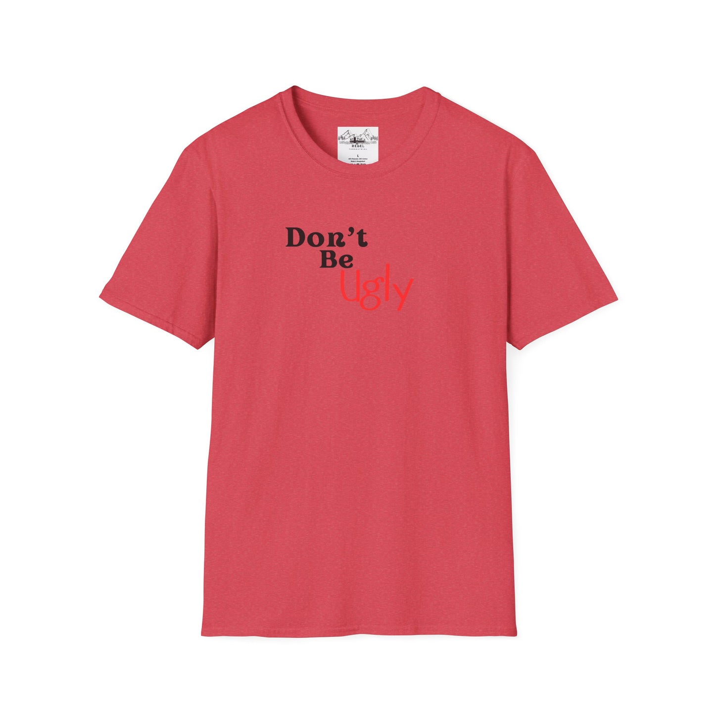 Don’t Be Ugly - Unisex Softstyle T-Shirt