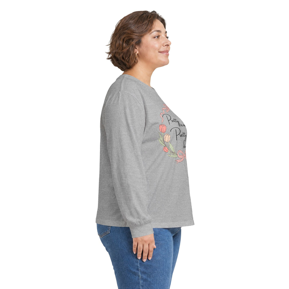 Pretty is as Pretty does Long Sleeve Tee