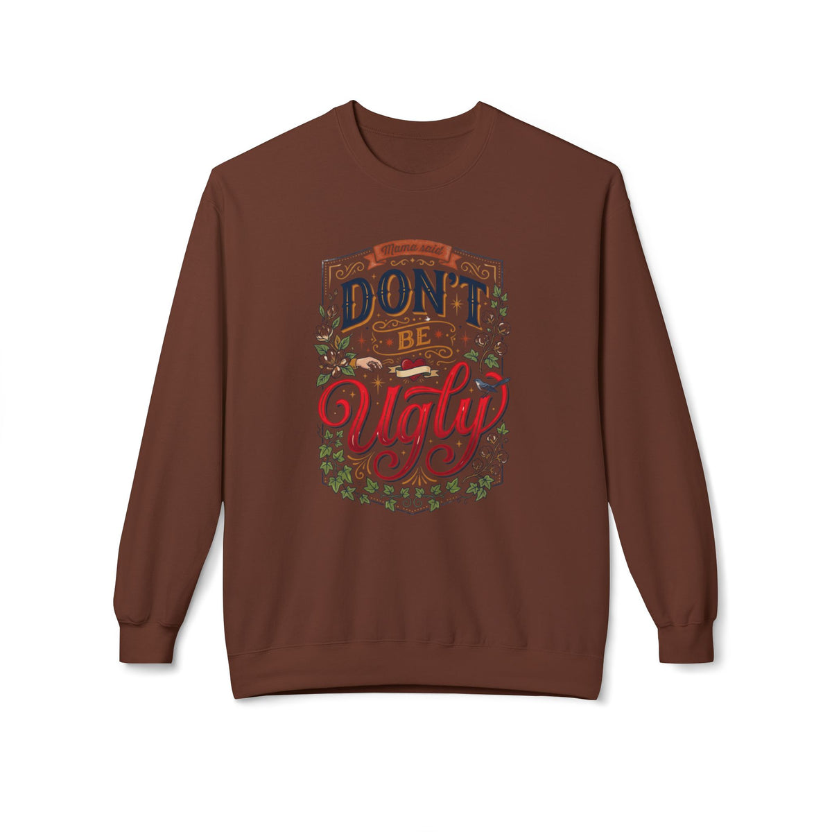 Don’t Be Ugly Southern Saying Crewneck Sweatshirt