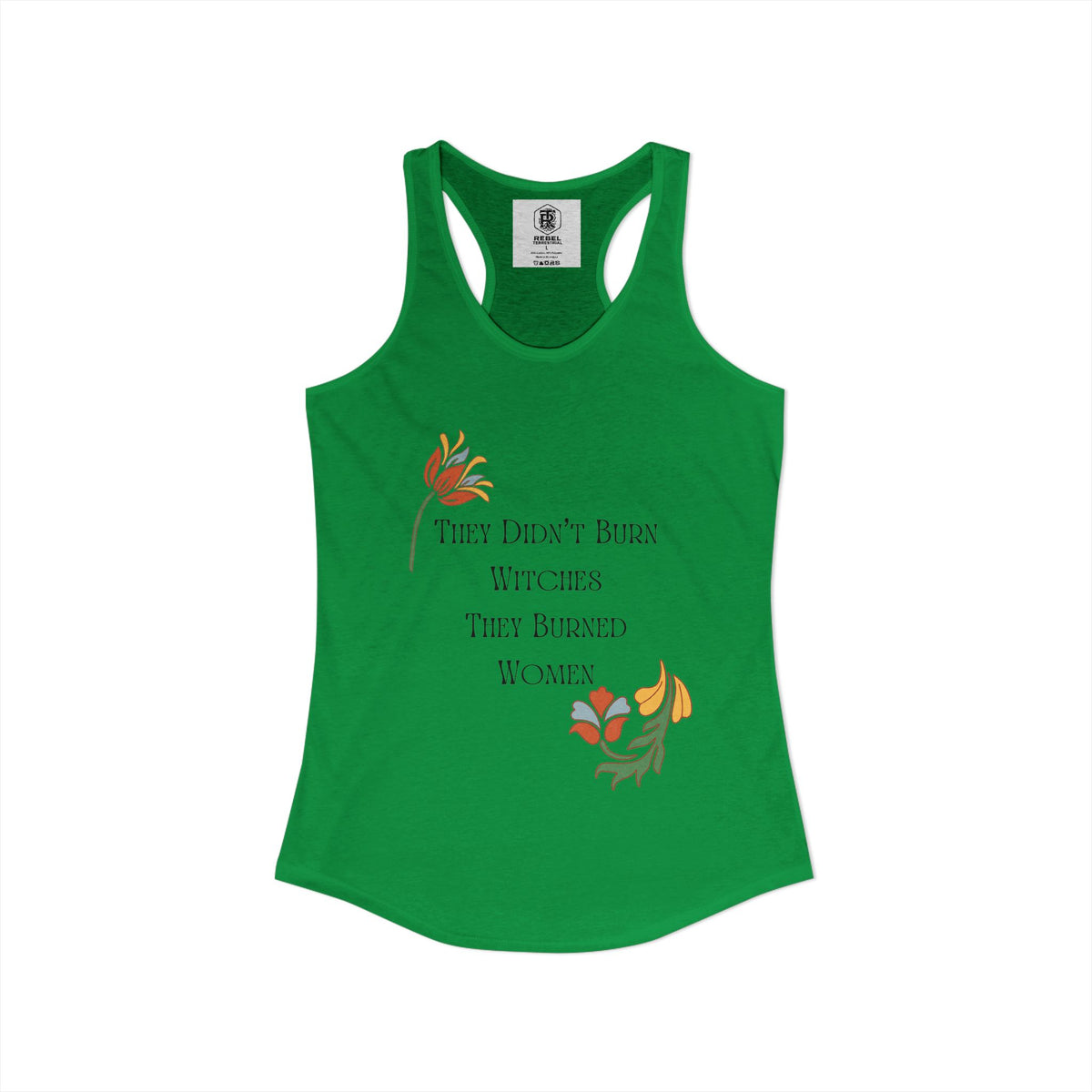 They Didn't Burn Witches, They Burned Women – Women's Racerback Tank