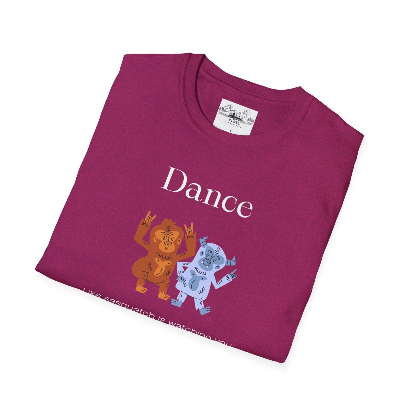 Dance Like Sasquatch Is Watching – Unisex Softstyle T-Shirt