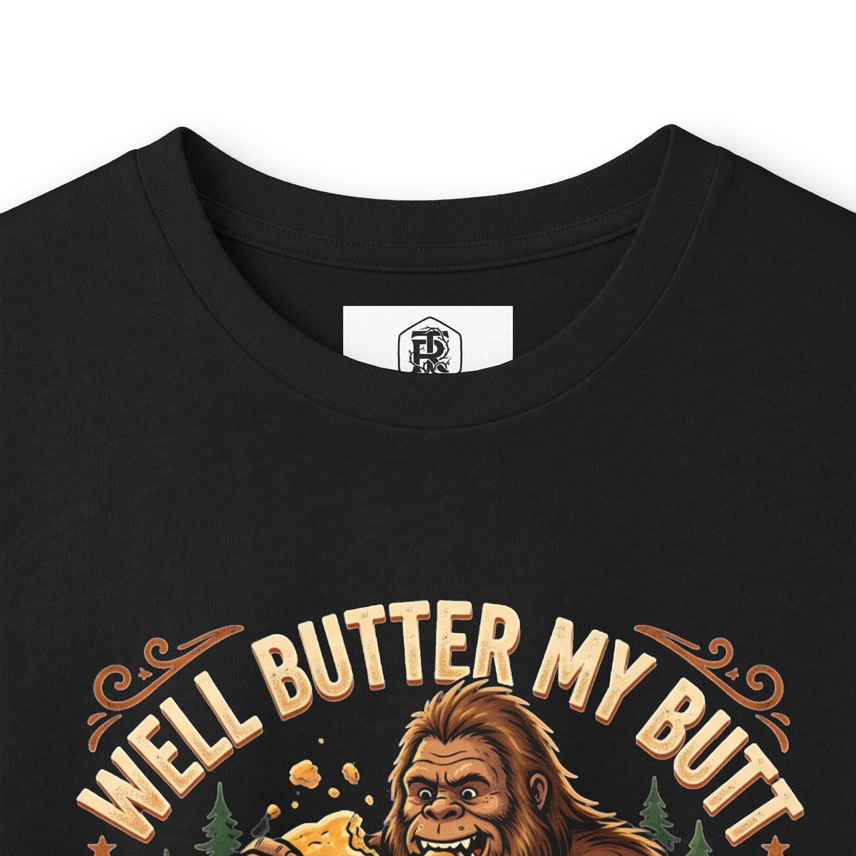 Well Butter My Butt and Call Me a Biscuit Bigfoot Long Sleeve Tee
