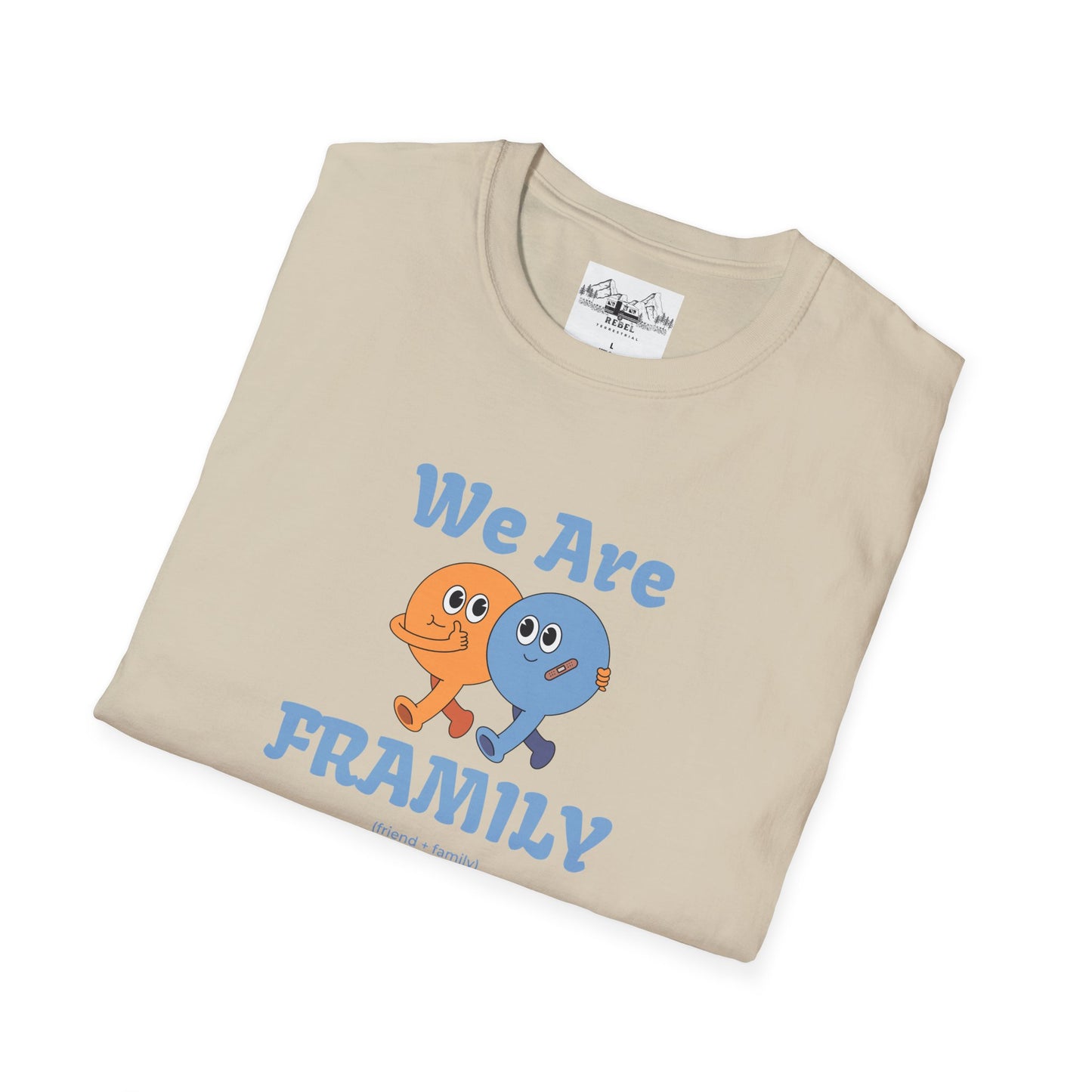 We Are Framily T-Shirt – For the Ones Who Feel Like Home
