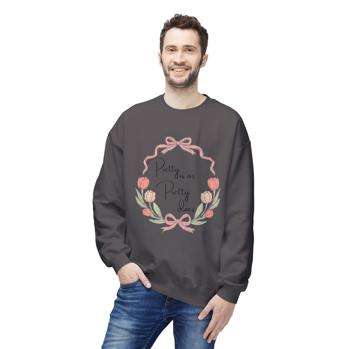 Pretty is as Pretty does Crewneck Sweatshirt