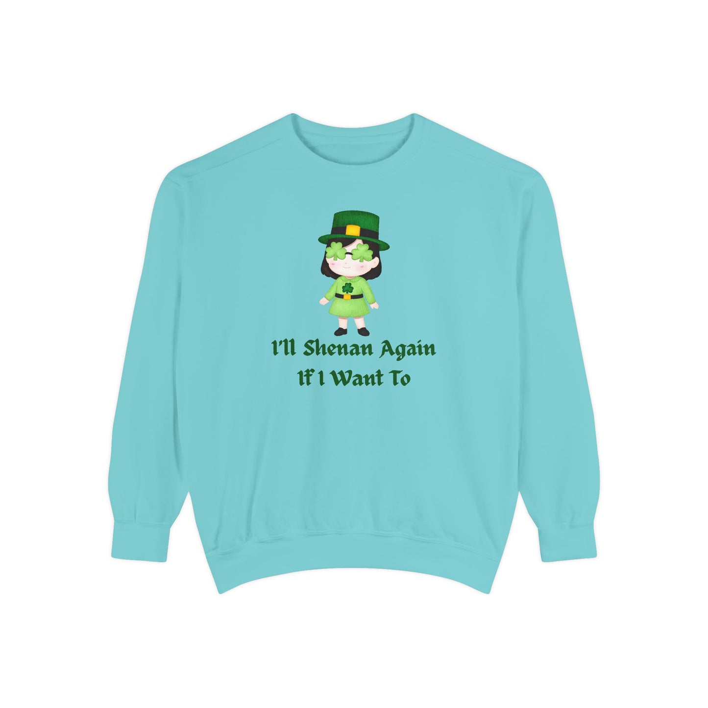 "I'll Shenan Again" Relaxed Fit Sweatshirt – Printed Irish Graphic