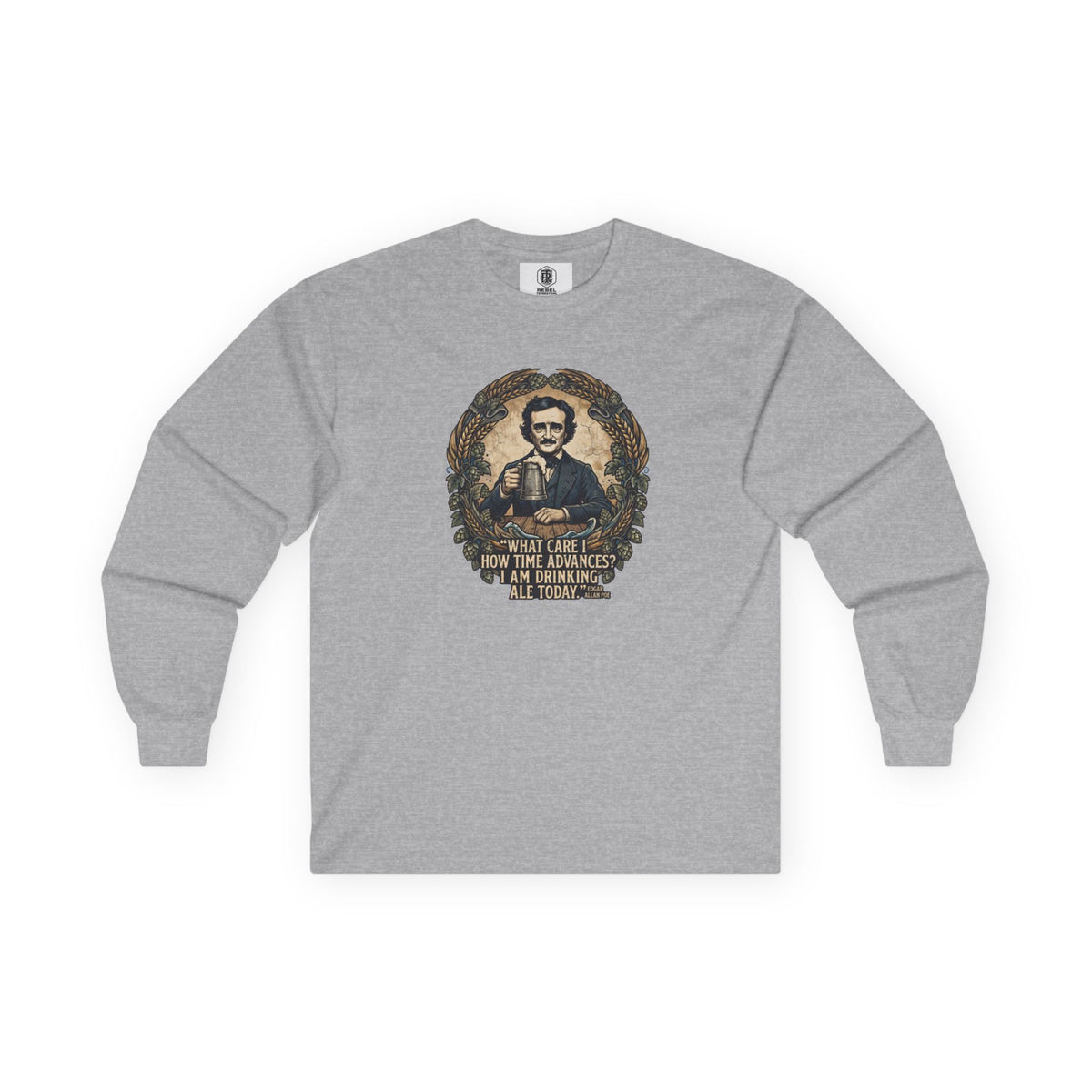 I Am Drinking Ale Today Edgar Allan Poe Long Sleeve Shirt