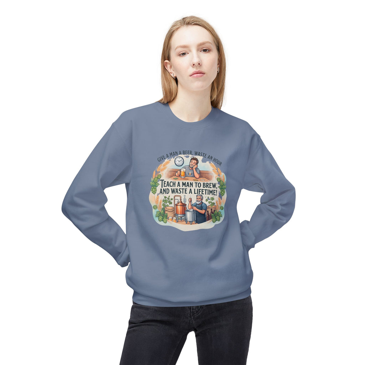 Teach a Man to Brew and Waste a Lifetime Beer Lover Sweatshirt