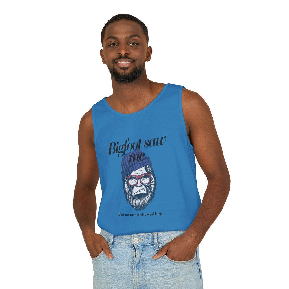 Bigfoot Saw Me But No One Believed Him Tank Top