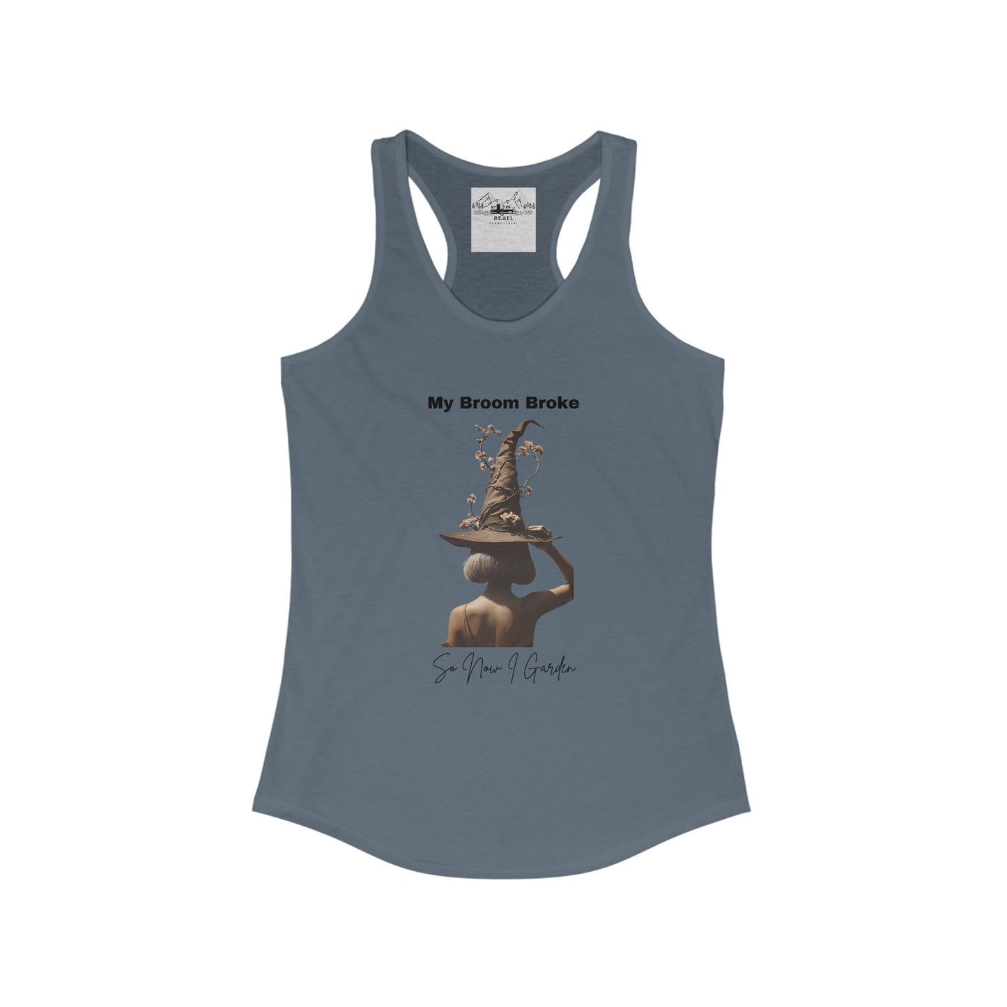 My Broom Broke So Now I Garden – Women’s Racerback Tank