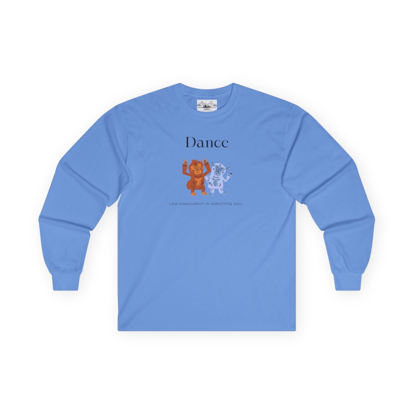 Dance Like Sasquatch Is Watching – Unisex Long Sleeve Tee