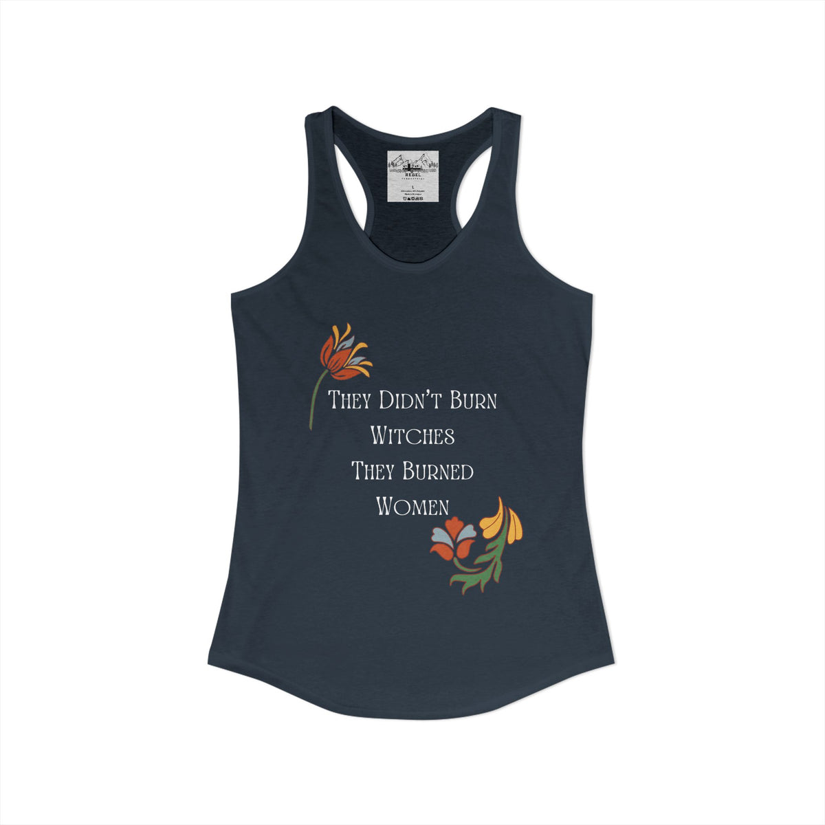 They Didn't Burn Witches, They Burned Women – Women's Racerback Tank
