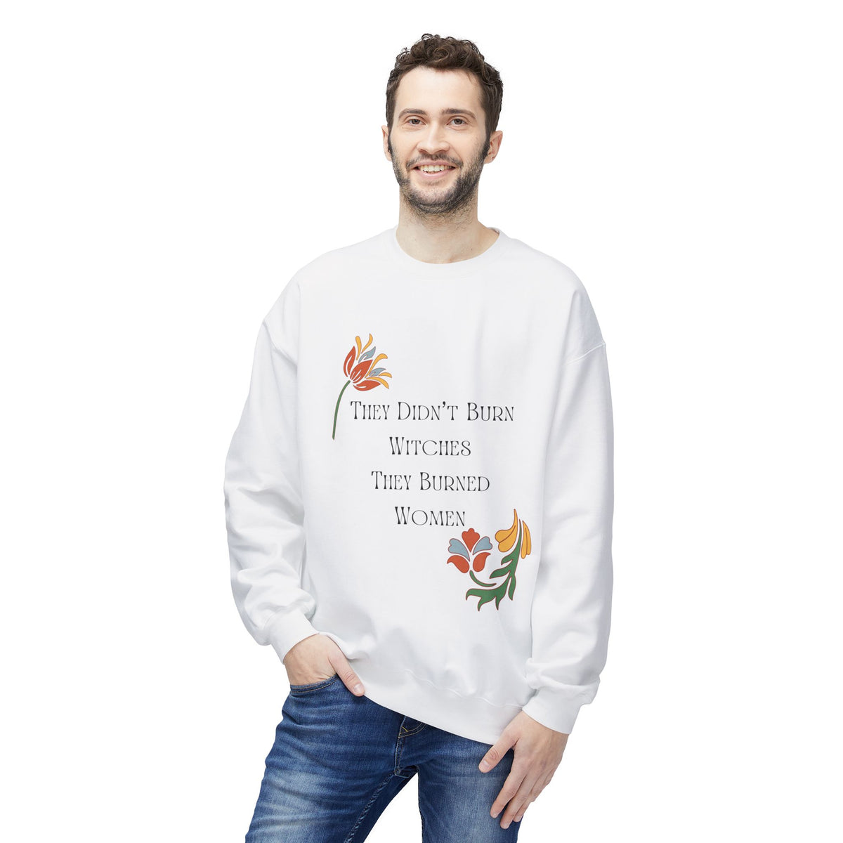 They Didn't Burn Witches, They Burned Women – Floral Crewneck Sweatshirt