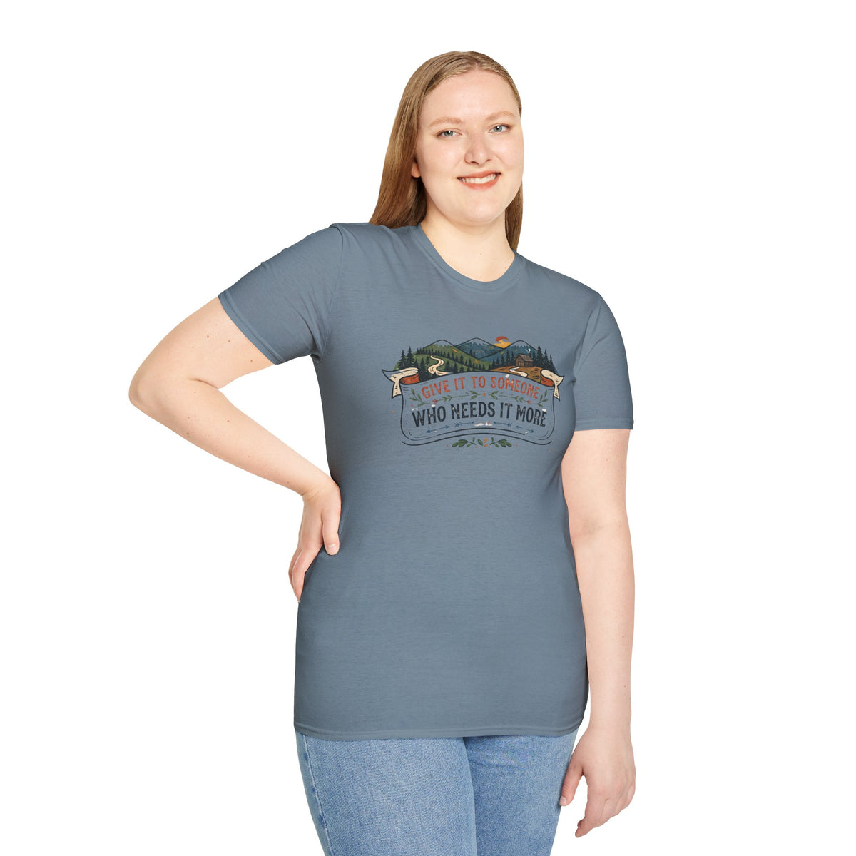 Give It to Someone Who Needs It More T-Shirt