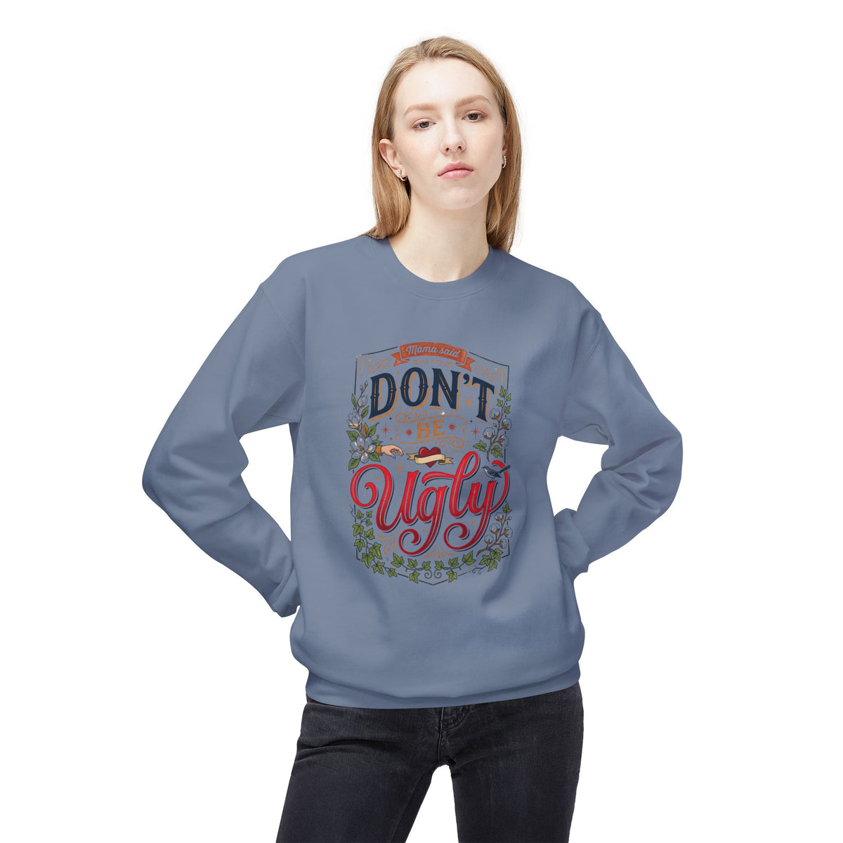 Don’t Be Ugly Southern Saying Crewneck Sweatshirt