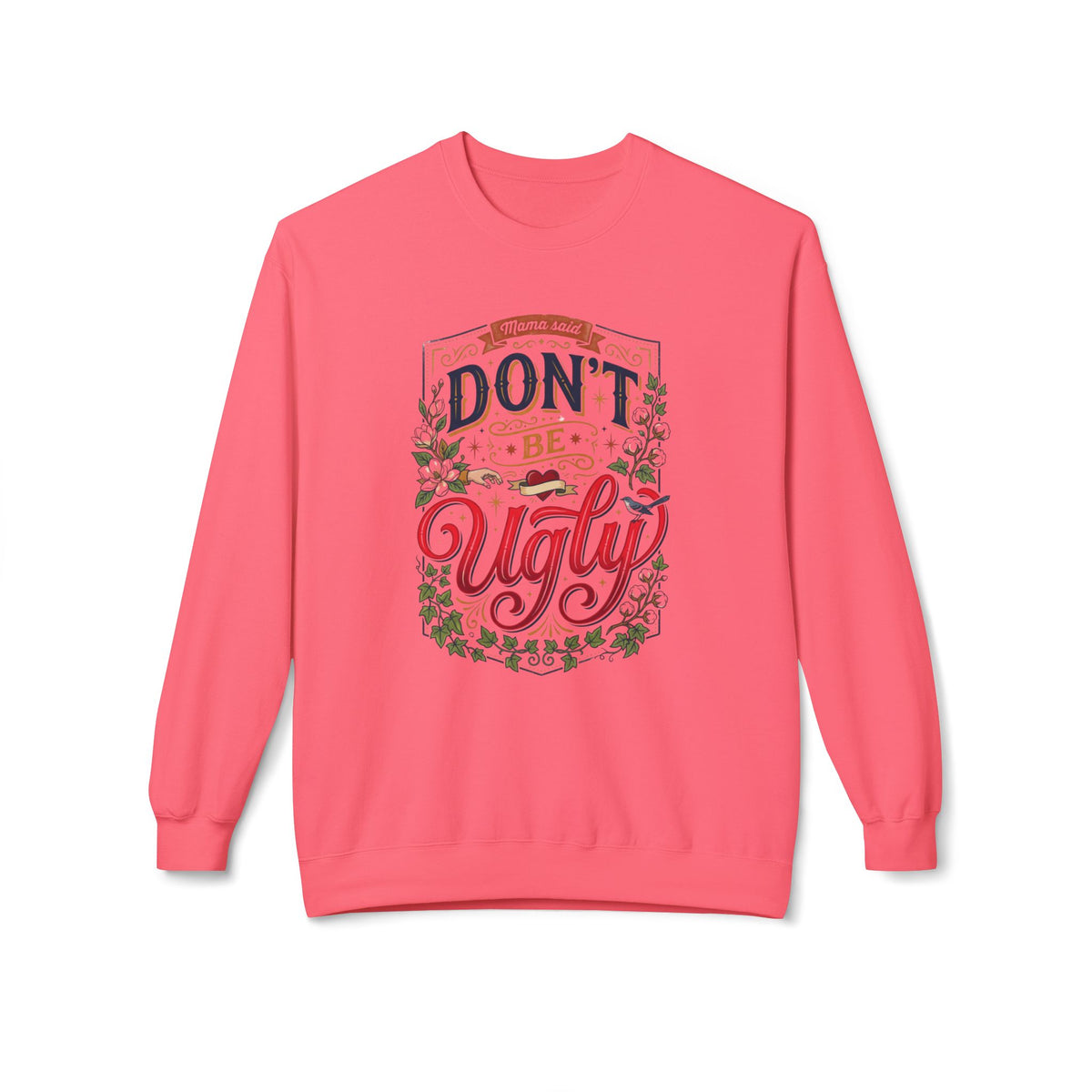 Don’t Be Ugly Southern Saying Crewneck Sweatshirt