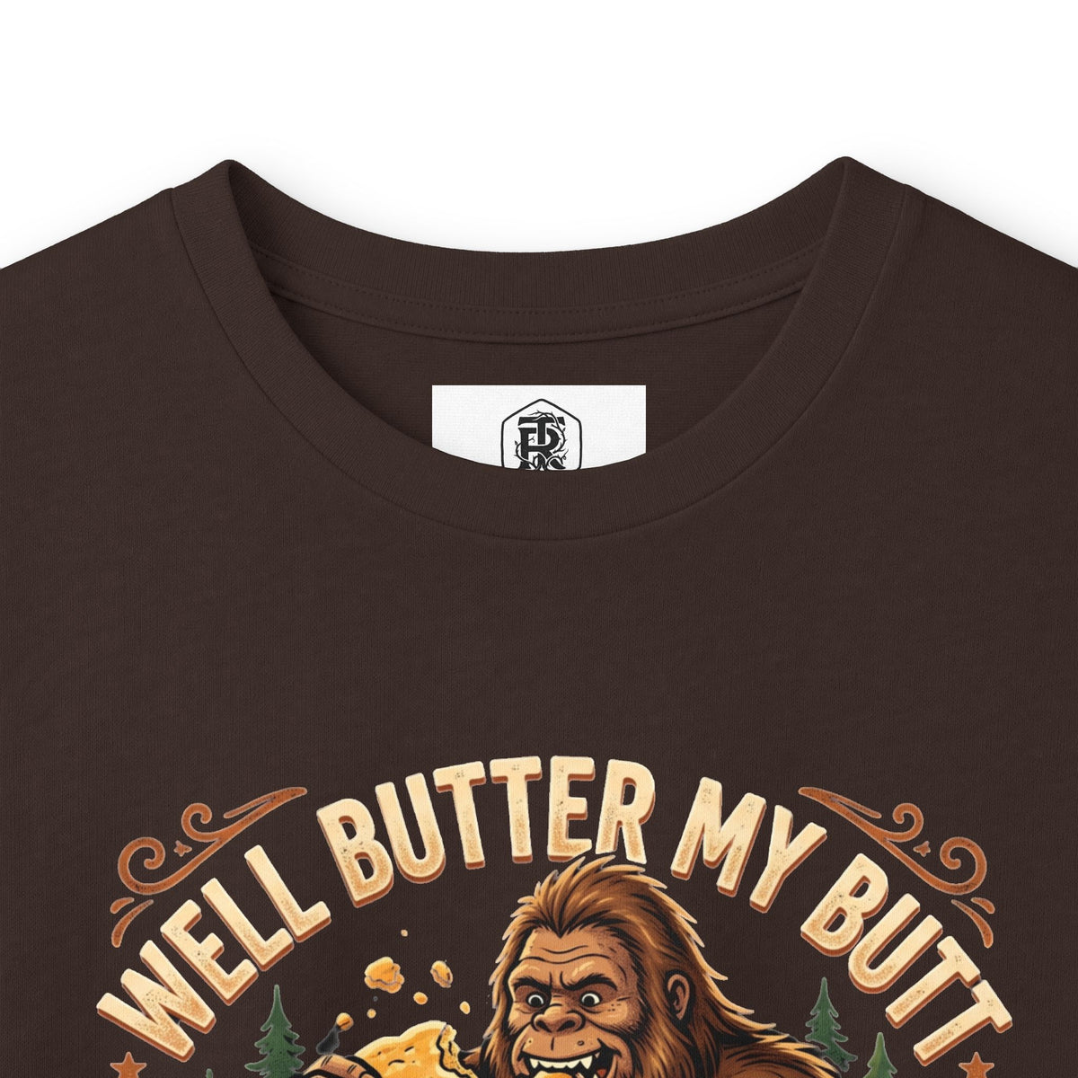 Well Butter My Butt and Call Me a Biscuit Bigfoot Long Sleeve Tee