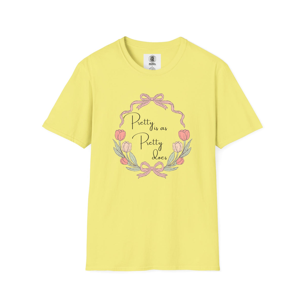 Pretty is as Pretty does T-Shirt