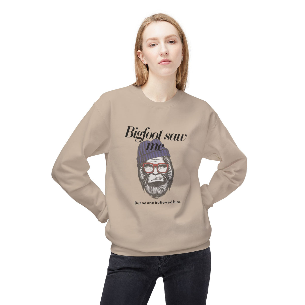 Bigfoot Saw Me But No One Believed Him Crewneck Sweatshirt