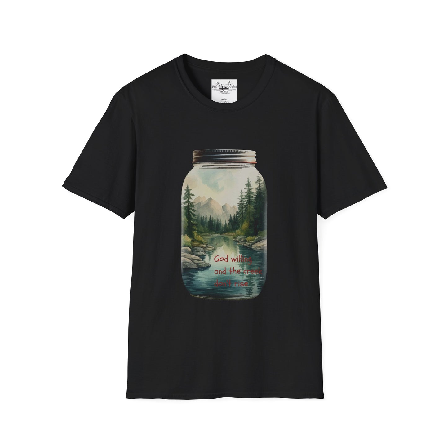 God Willing, and the Creek Don't Rise - Unisex Softstyle T-Shirt