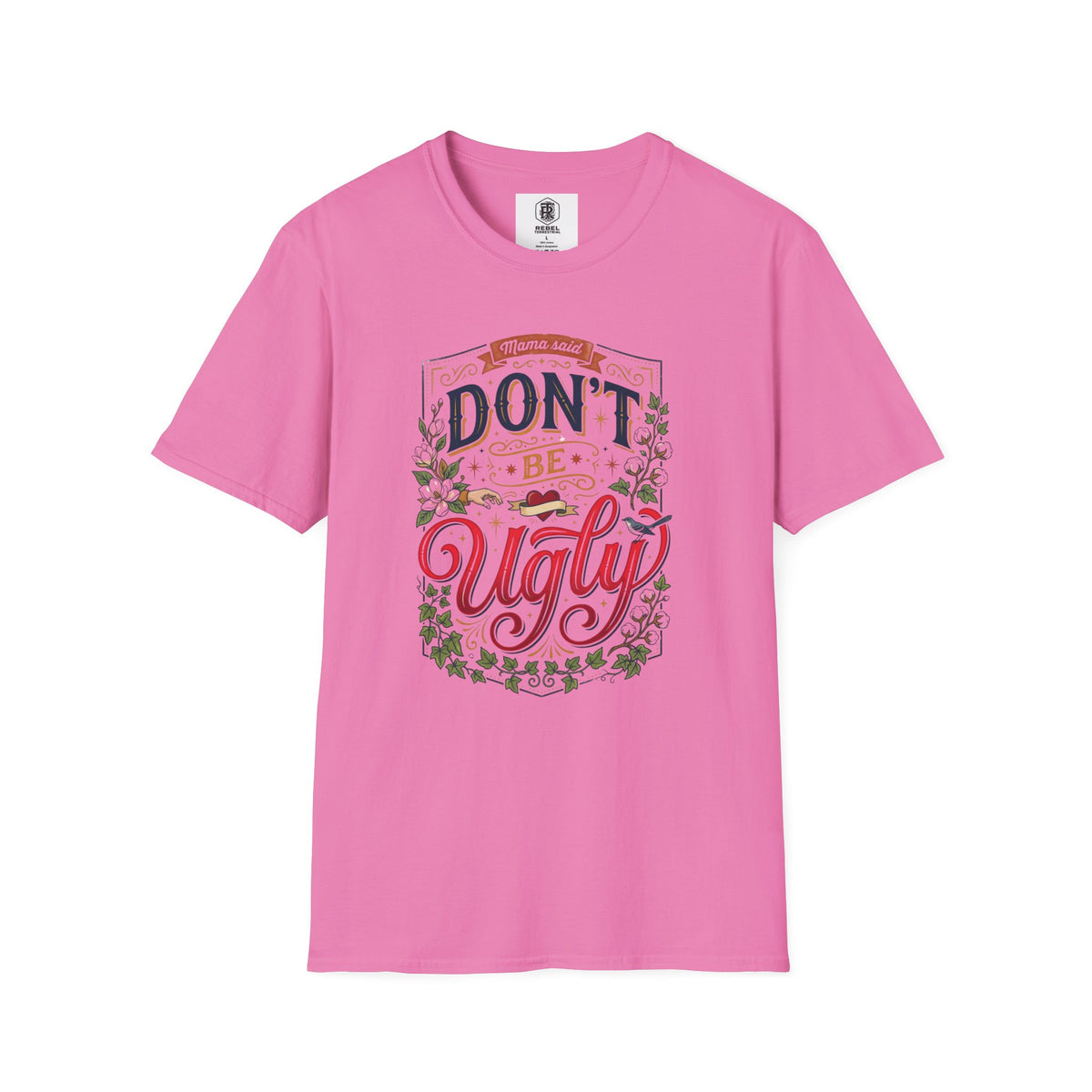 Don’t Be Ugly Southern Saying Unisex Softstyle T-Shirt