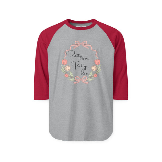 Pretty is as Pretty Does Raglan Shirt