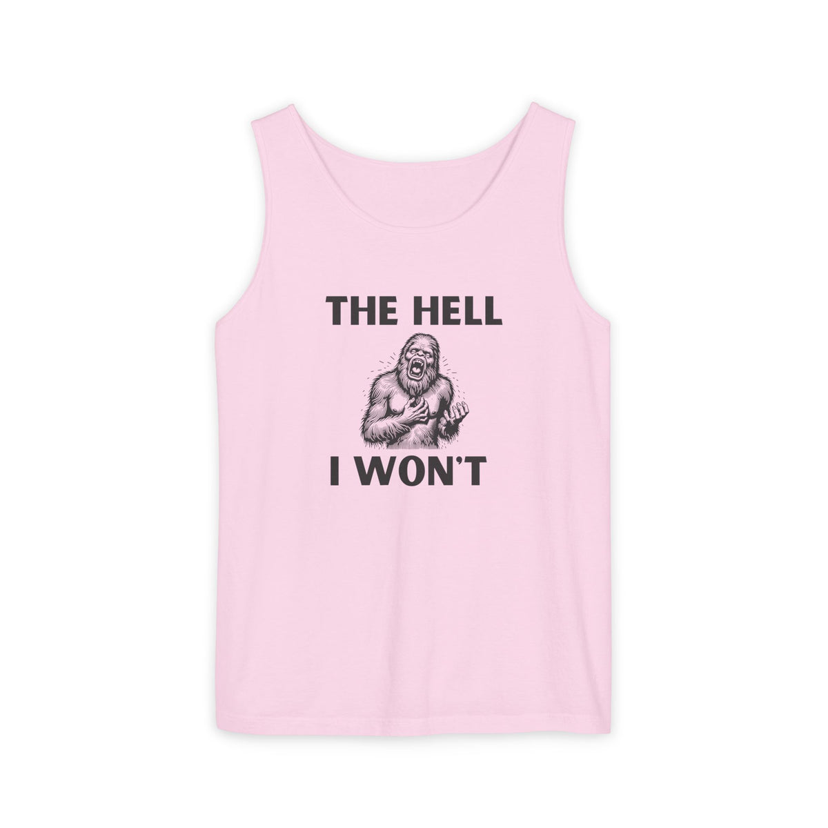 The Hell I Won’t Sasquatch Garment-Dyed Tank Top