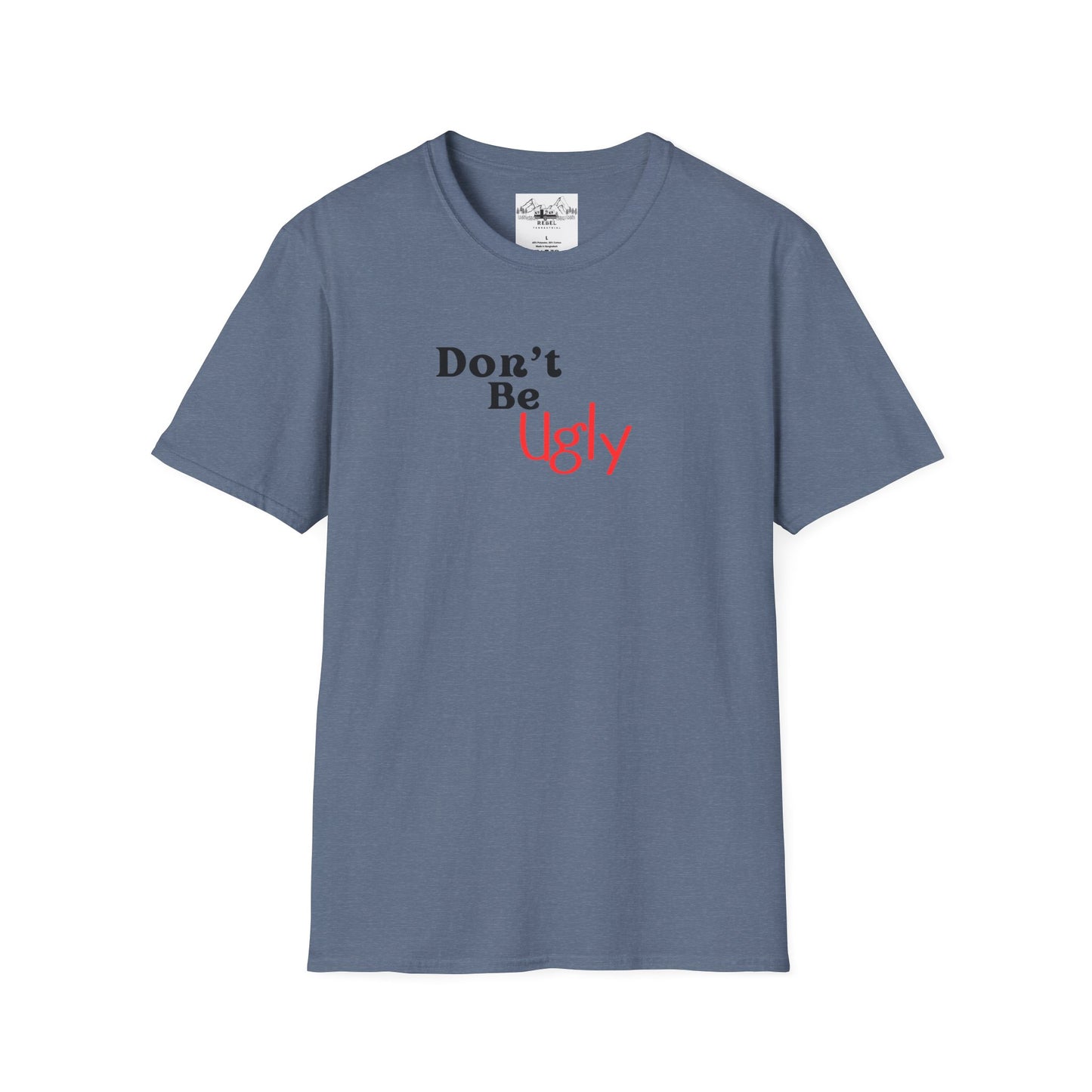 Don’t Be Ugly - Unisex Softstyle T-Shirt